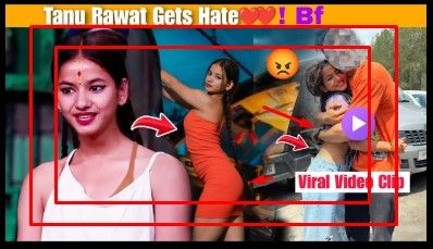 Tanu Rawat18+ Viral Tending Video Clips , Tanu Rawat Full Viral Video Download Link